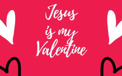 Jesus Is My Valentine