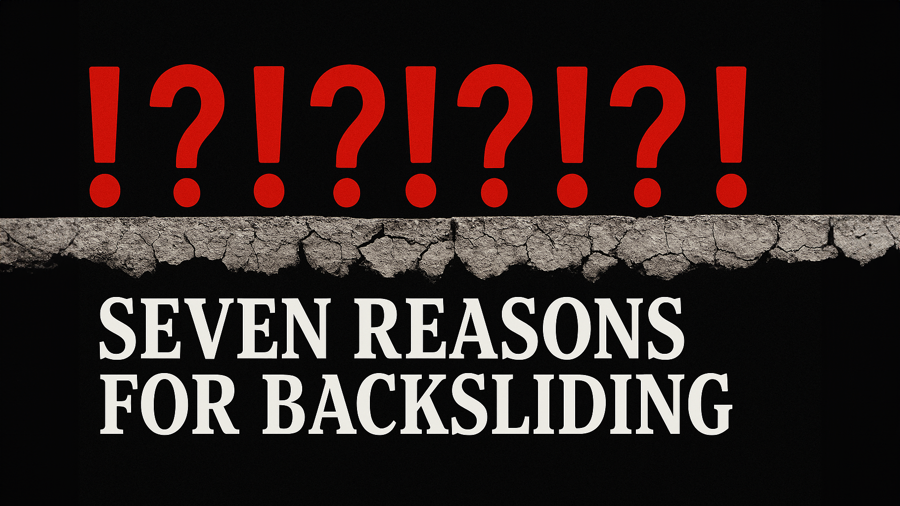 7 Reason For Backsliding