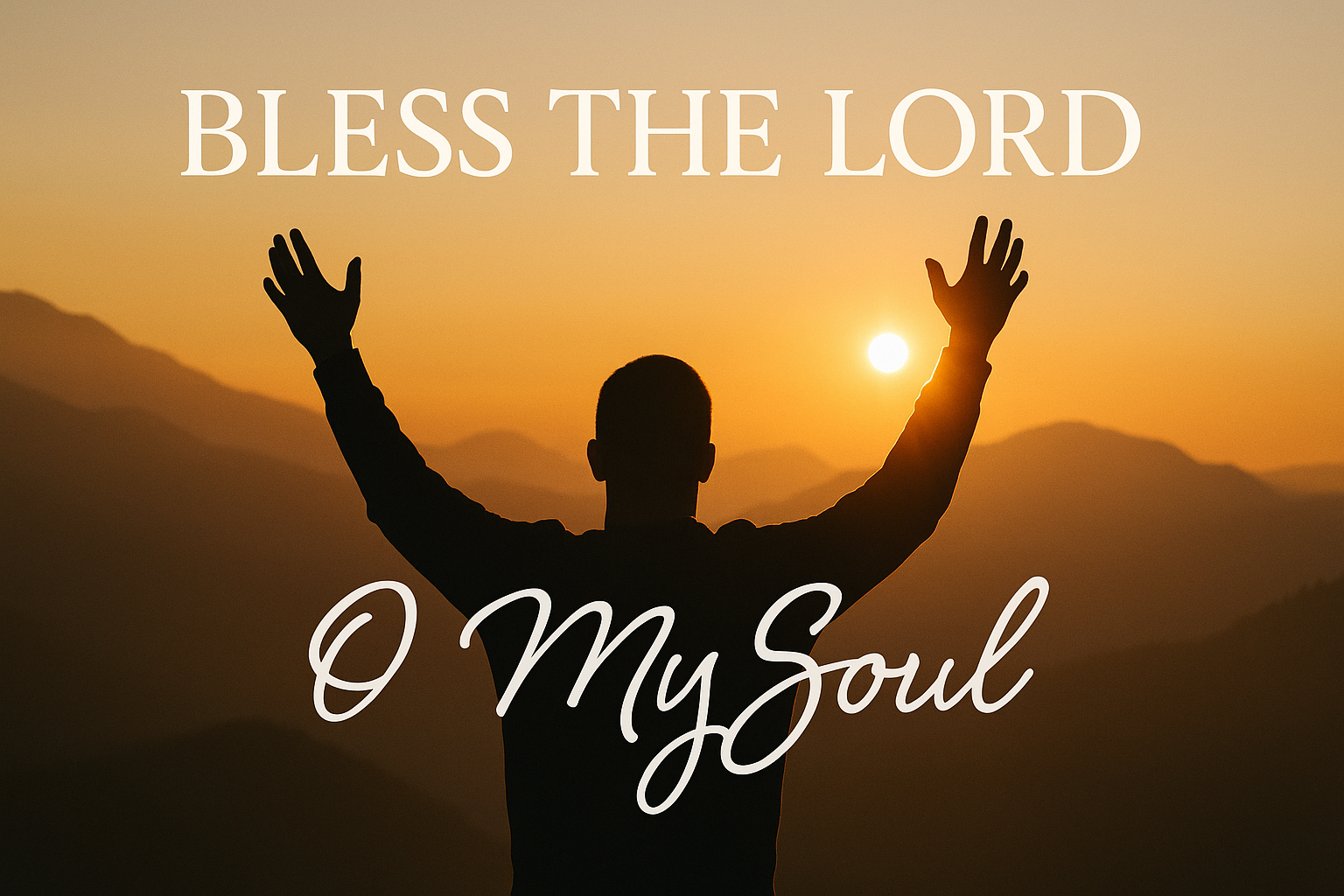 Bless the Lord, O My Soul
